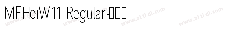 MFHeiW11 Regular字体转换 MFHeiW11 Regular字体转换